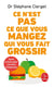 Ce n'est pas ce que vous mangez qui vous fait grossir