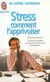 Stress : comment l'apprivoiser - etes-vous stresse ? - causes et remedes au travail et dans la vie q
