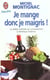Je mange donc je maigris ! - la celebre methode qui a revolutionne la dietetique moderne