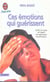 Ces emotions qui guerissent - guerir le corps et l'esprit en exprimant nos emotions.