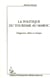 La politique du tourisme au Maroc - diagnostic, bilan et critique