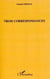 Trois correspondances
