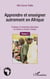 Apprendre et enseigner autrement en Afrique - pratiques et recherches éducatives en chimie en Guinée-Conakry t.1