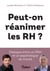 Peut-on réanimer les RH ? dialogue entre un DRH et un psychologue du travail