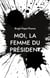 Moi, la femme du président