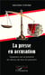 Presse en accusation - soupcon sur un pouvoir au dessus de tous les pouvoirs