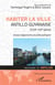 Habiter la ville antillo-guyanaise (XVIIIe-XIXe siècle) - essai d'approche pluridisciplinaire