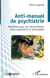 Anti-manuel de psychiatrie - manifeste pour une reconciliation entre psychiatrie et philosophie
