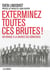 Exterminer toutes ces brutes ! - un voyage à la source des génocides