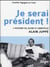 Je serai président! l'histoire du jeune et ambiteiux Alain Juppé