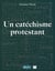 Un catéchisme protestant (3e édition)