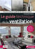Le guide technique de la ventilation