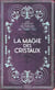 La magie des cristaux : les carnets de sorcier de Marc Neu