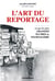 L'art du reportage : le journalisme vu par les grandes plumes