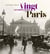 Les vingt arrondissements de Paris - une ville au bonheur des rues et des souvenirs