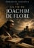 La vie de Joachim de Flore : Le visionnaire mystique du Moyen Âge et la prophétie de l'Évangile éternel