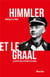 Himmler et le Graal - la vérité sur l'affaire Otto Rahn
