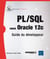 Pl/Sql Sous Oracle 12C - Guide Du Developpeur