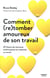 Comment (re)tomber amoureux de son travail
