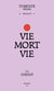 Vie mort vie