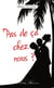 Pas de ca chez nous