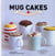Mug cakes