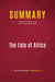 Summary: The Fate of Africa : Review and Analysis of Martin Meredith's Book