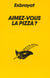 Aimez-vous la pizza ?