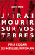 J'irai mourir sur vos terres