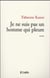 Je ne suis pas un homme qui pleure