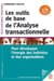 Les outils de base de l'analyse transactionnelle - pour développer l'énergie des individus et des organisations