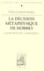 La décision métaphysique de Hobbes - conditions de la politique