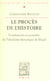Le procès de l'Histoire - fondements et postérité de l'idéalisme historique de Hegel