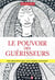 Le pouvoir des guérisseurs - une alternative pour vous soigner autrement