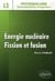 Energie nucléaire, Fission et fusion - niveau L3
