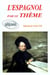 Espagnol par le thème (L')