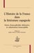 L'histoire de france dans la littérature espagnole - entre francophobie défensive et admiration francophile
