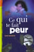 Ce qui te fait peur