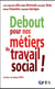 Debout pour nos métiers du travail social !
