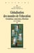 Globalisation des mondes de l'éducation - circulations, connexions, réfractions, XIXe-XXe siècles