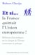 Si la France quittait l'Union européenne : Réflexions d'un écologiste sur les dangers de l'Europe économique et politique