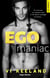 Egomaniacs