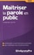 Efficacité professionnelle : maîtriser la parole en public