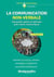 La communication non-verbale - interpréter gestes et attitudes pour mieux communiquer (2e édition)