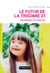 Le futur de la trisomie 21