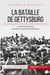 La bataille de Gettysburg - le tournant de la guerre de Sécession