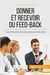 Comment donner et recevoir un feed-back constructif ? féliciter, critiquer et accepter la critique