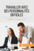 Travailler avec des personnalites difficiles - apprendre a composer avec chacun