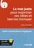 Le mot juste pour organiser ses idées et bien les formuler : avec exercices interactifs et tests de niveau (4e édition)