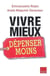 Vivre mieux, dépenser moins